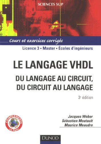 Stock image for Le langage VHDL : du langage au circuit, du circuit au langage : Cours et exercices corrigs for sale by Ammareal