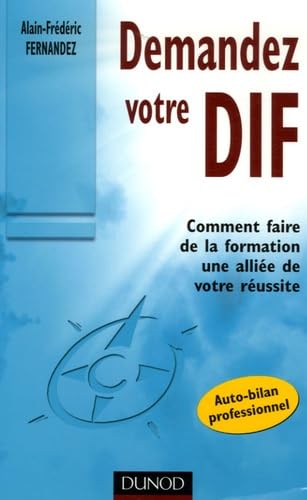 Stock image for Demandez votre DIF : Faites de votre entreprise une allie de votre russite for sale by Ammareal