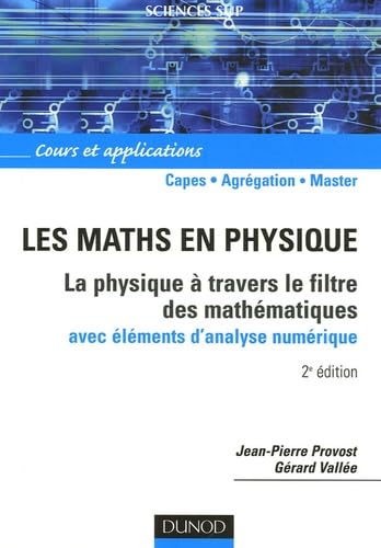 Beispielbild fr Les maths en physique - 2me dition: La physique  travers le filtre des mathmatiques (avec lments d'analyse numrique) zum Verkauf von Ammareal