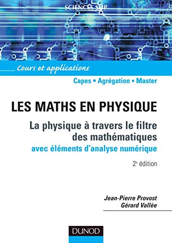 9782100506446: Les maths en physique: La physique  travers le filtre des mathmatiques avec lments d'analyse numrique