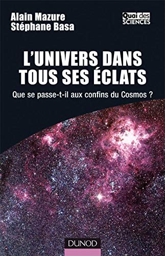 Stock image for L'Univers dans tous ses clats : Que se passe-t-il aux confins du Cosmos ? for sale by Ammareal