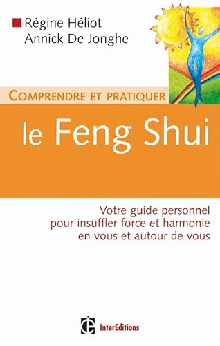 Imagen de archivo de Comprendre et pratiquer le Feng Shui: Votre guide personnel pour insufler force et harmonie en vous et autour de vous a la venta por Ammareal