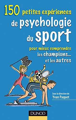 Stock image for 150 Petites Expriences De Psychologie Du Sport : Pour Mieux Comprendre Les Champions. Et Les Autr for sale by RECYCLIVRE