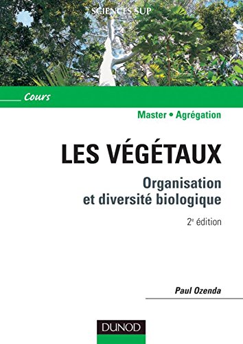 Imagen de archivo de Les vgtaux - 2me dition - Organisation et diversit biologique: Organisation et diversit biologique a la venta por Ammareal
