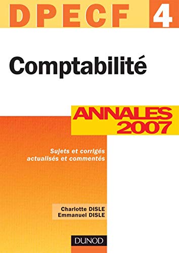 Imagen de archivo de Comptabilit DPECF 4 : Annales 2007 Corrigs comments a la venta por medimops