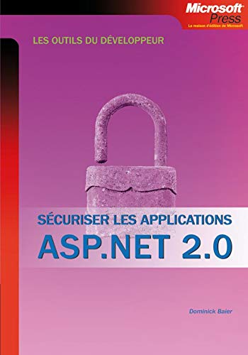 Securiser les applications ASP.NET 2.0 (French Edition) (9782100507375) by Unknown Author