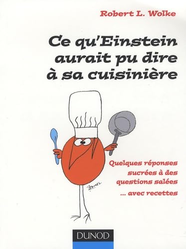 Beispielbild fr Ce qu'Einstein aurait pu dire  sa cuisinire : Quelques rponses sucres  des questions sales. avec recettes zum Verkauf von medimops