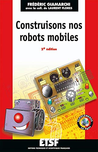 Stock image for Construisons nos robots mobiles - 2me dition - Livre+complments en ligne for sale by Ammareal