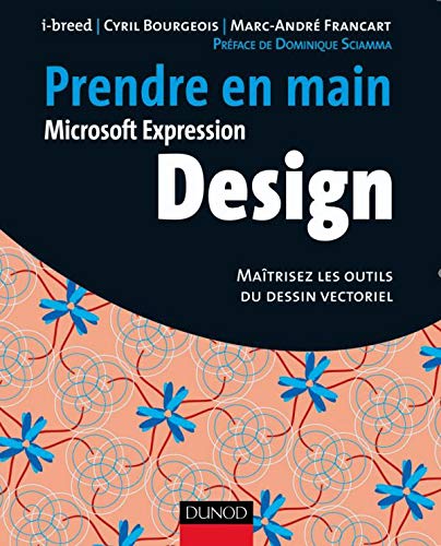 Stock image for Prendre en main Microsoft Expression Design : Matrisez les outils du dessin vectoriel for sale by Ammareal