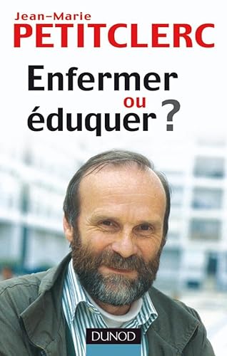 Beispielbild fr Enfermer ou duquer ? - 2me dition - Pour une vraie prvention de la dlinquance zum Verkauf von Ammareal