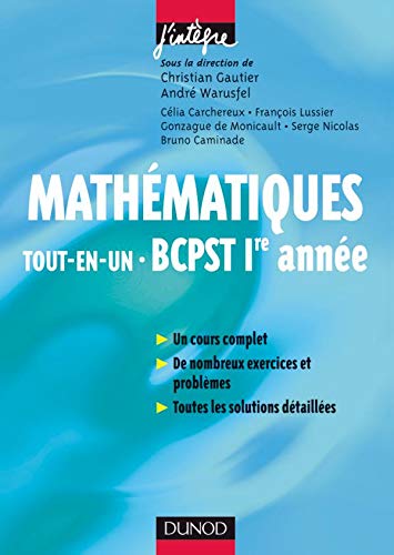 Mathématiques Tout-en-un BCPST 1e année : Cours et exercices corrigés (J'intègre) - Christian Gautier; André Warusfel; Collectif