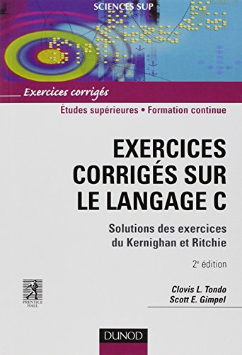 Imagen de archivo de Exercices corrigs sur le Langage C - 2me dition: Solutions des exercices du Kernighan et Ritchie a la venta por GF Books, Inc.
