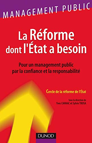 Stock image for La rforme dont l'tat a besoin - Pour un management public par la confiance et la responsabilit: Pour un management public par la confianc for sale by Ammareal