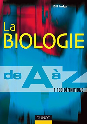 La biologie de A Ã  Z - 1100 entrÃ©es et des conseils pour rÃ©viser: 1100 entrÃ©es et des conseils pour rÃ©viser (Hors Collection) (9782100511877) by Indge