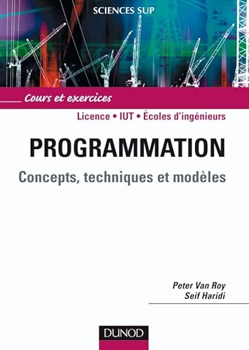 Programmation - Concepts, techniques et modÃ¨les - Livre+complÃ©ments en ligne: Concepts, techniques et modÃ¨les (9782100511969) by Van Roy, Peter; Haridi, Seif