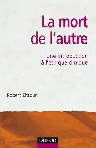 Beispielbild fr La mort de l'autre : Une introduction  l'thique clinique zum Verkauf von medimops