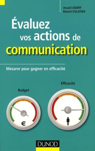 Stock image for Evaluez vos actions de communication : Mesurer pour gagner en efficacit for sale by medimops