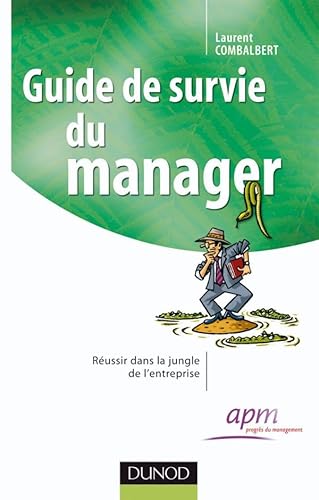 Beispielbild fr Guide de survie du manager - Russir dans la jungle de l'entreprise zum Verkauf von Ammareal