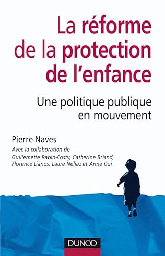 9782100514816: La rforme de la protection de l'enfance - Une politique publique en mouvement: Une politique publique en mouvement