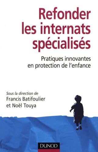 Beispielbild fr Refonder les internats spcialiss - Pratiques innovantes en protection de l'enfance zum Verkauf von Ammareal