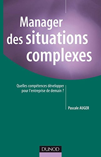 Beispielbild fr Manager des situations complexes - Quelles comptences dvelopper pour l'entreprise de demain ? zum Verkauf von Ammareal