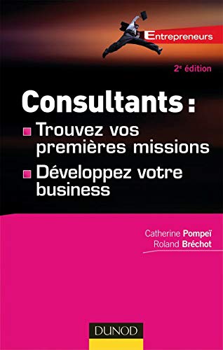 Imagen de archivo de Consultants : comment trouver vos premires missions - et dvelopper votre business a la venta por medimops