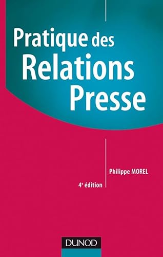 Stock image for Pratique des relations presse - 4me dition for sale by Ammareal