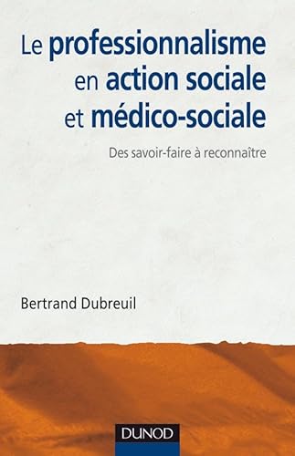 Beispielbild fr Le professionnalisme en action sociale et mdico-sociale : Des savoir-faire  reconnatre zum Verkauf von medimops