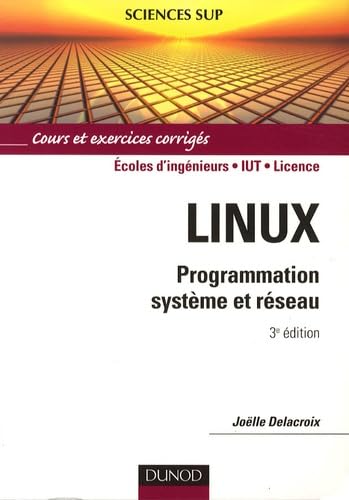 9782100525393: Linux: Programmation systme et rseau : cours et exercices corrigs, coles d'ingnieurs, IUT, licence