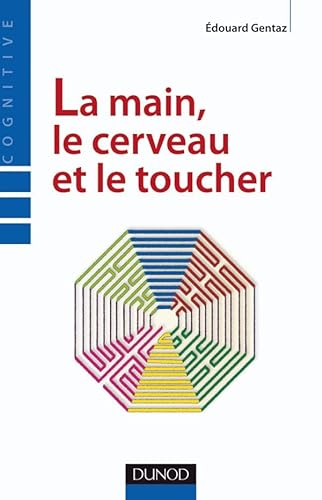 Stock image for La main, le cerveau et le toucher: Approche neurocognitive du sens haptique for sale by Ammareal
