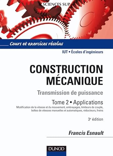 Construction mécanique - Transmission de puissance, tome 1 : Principes.  Cours et exercice corrigés (STS - IUT - Classes préparatoires) by Esnault,  Francis ; Agati, Pierre: Neuf Couverture souple (2005)