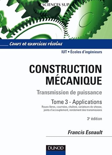 Stock-Bild f�r Construction m�canique - Tome 3: Tramsmission de puissance, Tome 3 - Applications