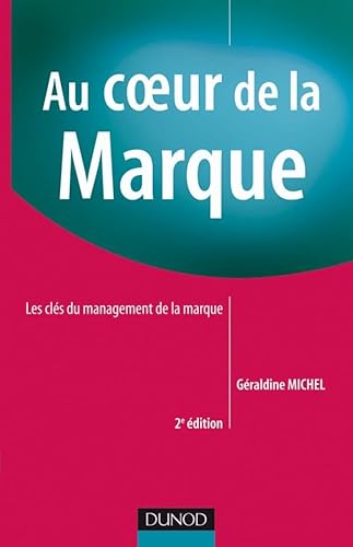 Beispielbild fr Au coeur de la marque - 2e dition: Les cls du management des marques zum Verkauf von Ammareal