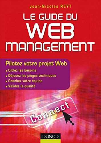 Imagen de archivo de Le guide du Web management : Pilotez votre projet Web a la venta por Ammareal