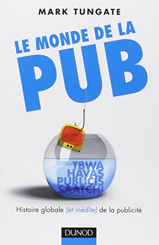 Stock image for Le monde de la pub : L'histoire globale (et indite) de la publicit for sale by Ammareal