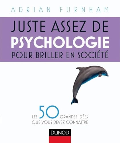 Beispielbild fr Juste assez de psychologie pour briller en socit: Les 50 grandes ides que vous devez connatre zum Verkauf von Ammareal