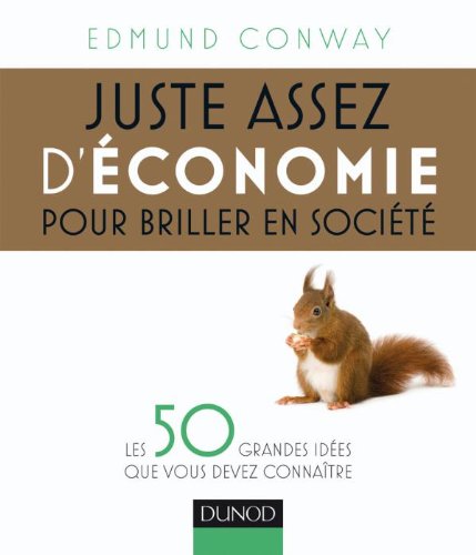Stock image for Juste assez d'conomie pour briller en socit: Les 50 grandes ides que vous devez connatre for sale by medimops