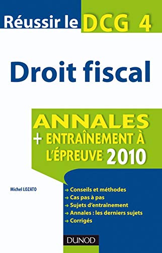Stock image for Droit Fiscal : Russir Le Dcg 4 : Annales, Entranement  L'preuve 2010 for sale by RECYCLIVRE