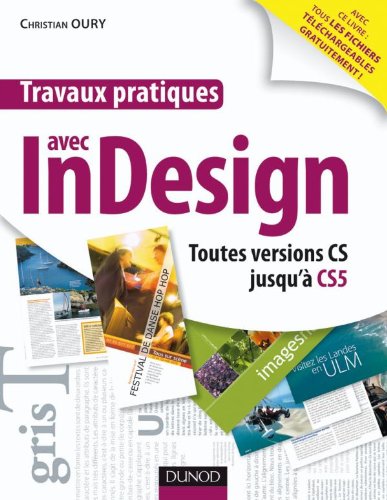 Imagen de archivo de Travaux pratiques avec InDesign - Toutes versions CS jusqu' CS5 a la venta por Ammareal