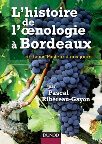 9782100537785: L'histoire de l'oenologie  Bordeaux par Pascal Ribreau-Gayon - de Louis Pasteur  nos jours: de Louis Pasteur  nos jours