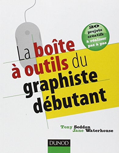 Stock image for La bote  outils du graphiste dbutant - 20 projets cratifs  raliser pas  pas for sale by Ammareal