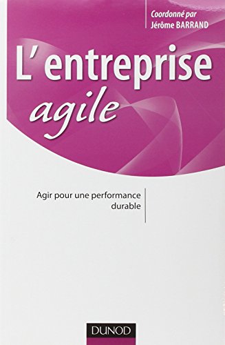 Imagen de archivo de L'entreprise agile - Agir pour une performance durable: Agir pour une performance durable a la venta por Ammareal