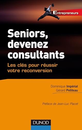 9782100545193: Seniors, devenez consultants: Les cls pour russir votre reconversion