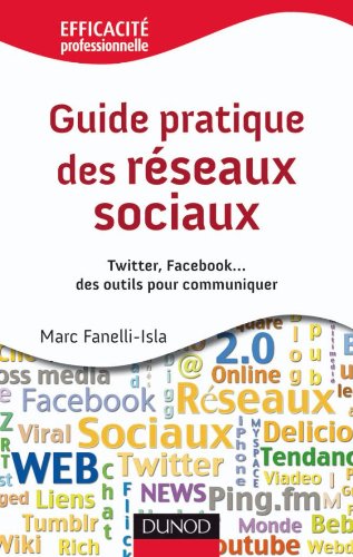 Imagen de archivo de Guide pratique des r seaux sociaux - Twitter, Facebook.des outils pour communiquer a la venta por Better World Books: West