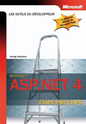 ASP.NET 4.0 - Etape par Etape: Etape par Etape (Les outils du dÃ©veloppeur) (9782100547425) by George Shepherd
