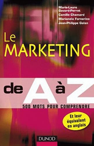 Imagen de archivo de Le Marketing De A  Z : 500 Mots Pour Comprendre Et Leur quivalent En Anglais a la venta por RECYCLIVRE