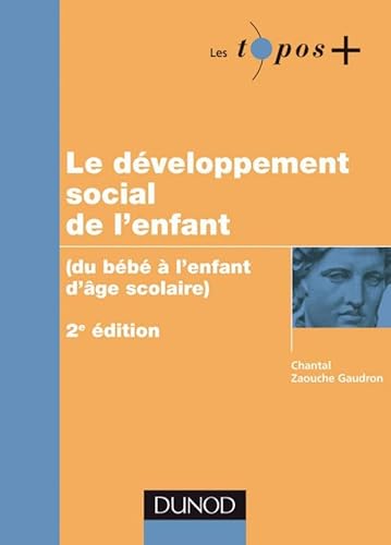 Beispielbild fr Le dveloppement social de l'enfant - Du bb  l'enfant d'ge scolaire: Du bb  l'enfant d'ge scolaire zum Verkauf von Ammareal