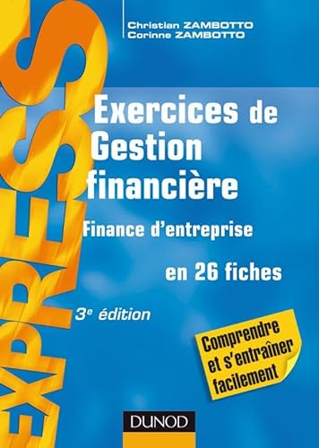 Beispielbild fr Exercices de gestion financire -finance d'entreprise- 3me dition - en 26 fiches: en 26 fiches zum Verkauf von Ammareal