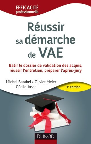 Beispielbild fr Russir sa dmarche de VAE - 3e dition: Btir le dossier de validation des acquis, russir l'entretien, prparer l'aprs-jury zum Verkauf von Ammareal