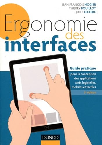 Stock image for Ergonomie des interfaces - 5e d - Guide pratique pour la conception des applications web.: Guide pratique pour la conception des applications web, logicielles, mobiles et tactiles for sale by medimops